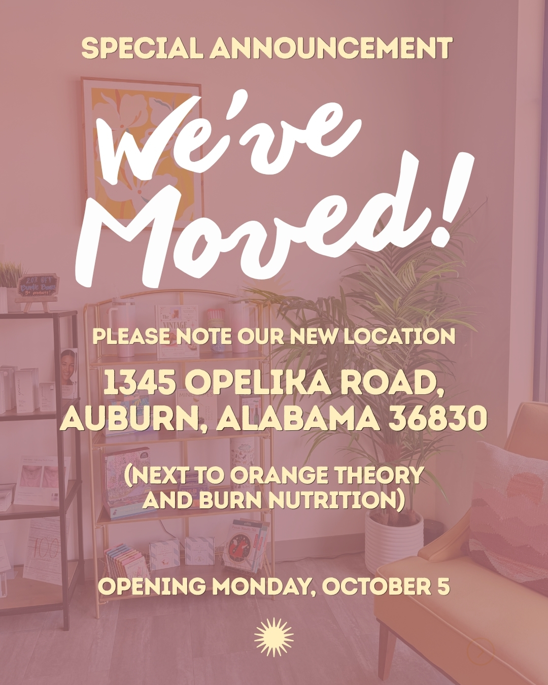 Special announcement: Shine Auburn has moved to 1345 Opelika Road, Auburn, Alabama 36830, next to Orange Theory and Burn Nutrition. Opening Monday, October 5.